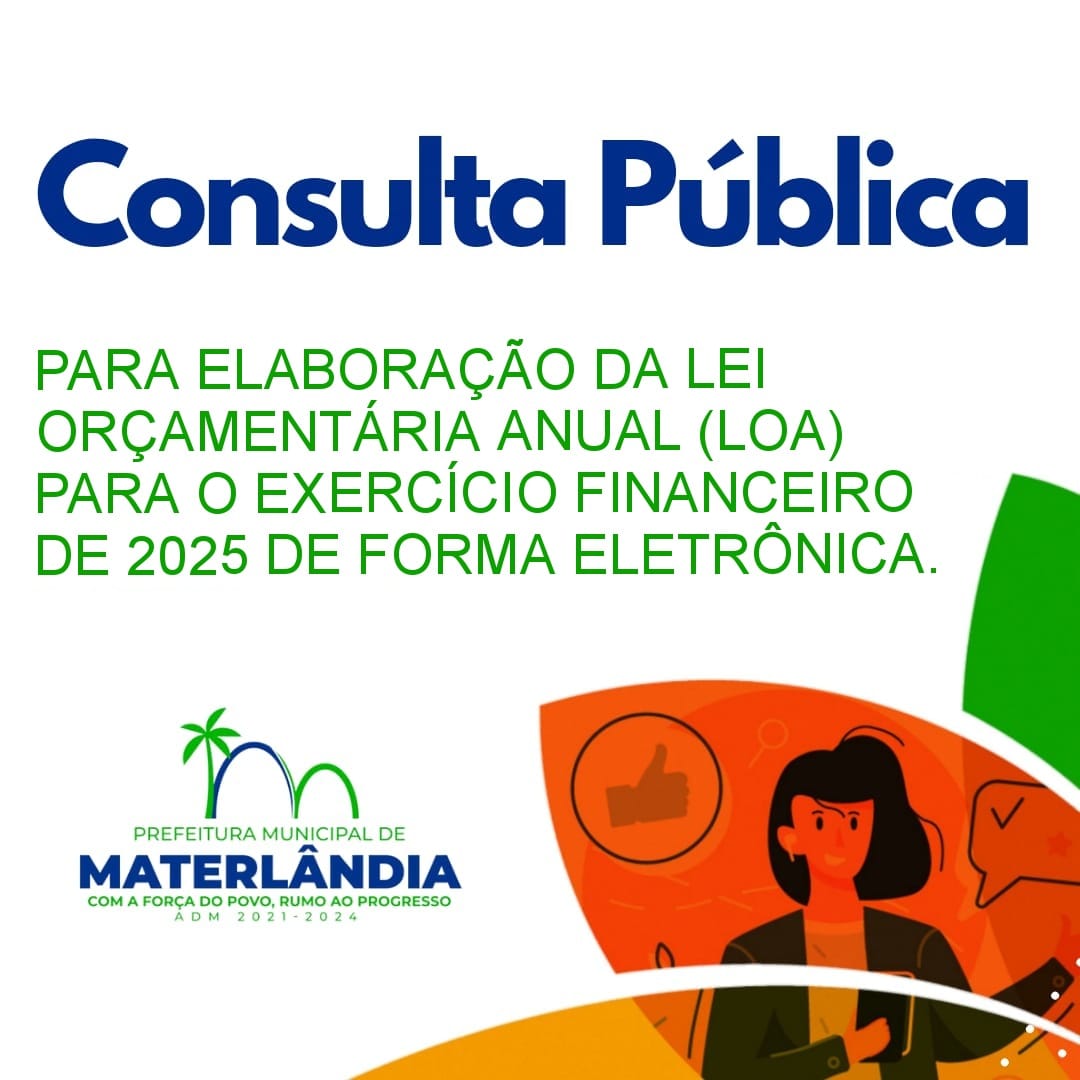 CONSULTA PÚBLICA PARA ELABORAÇÃO DA  LEI ORÇAMENTÁRIA ANUAL (LOA) PARA O EXERCÍCIO FINANCEIRO DE 2025 DE  FORMA ELETRÔNICA.